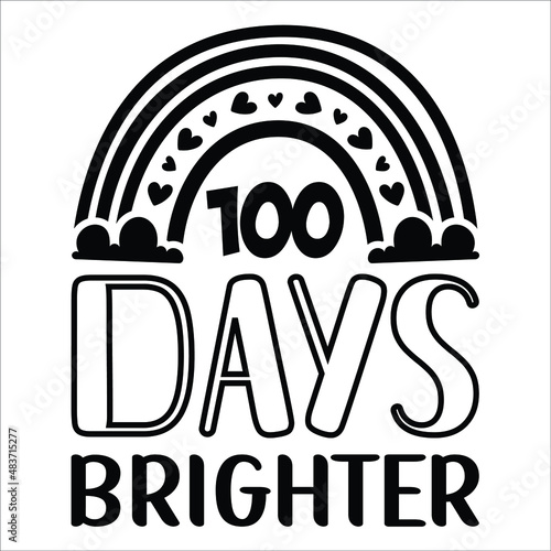 100 days brighter, 100 days of school.Typography lettering quote design.Typography funny phrase. funny teacher quote.Love teaching. For stickers, t-shirts,mugs, etc. EPS 10