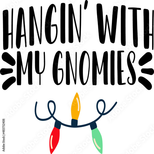 Hangin with my gnomieYou will get unique designs with beautiful quotes & eye-catching graphics which are perfect on t-shirts, mugs, signs, cards and much more. You can also use these designs with yo