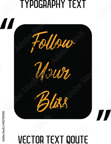 Vector design Follow Your Bliss Stylish Yellow color Typography Lettering Phrase on Black Background
