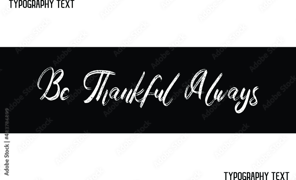 Fototapeta premium Be Thankful Always Text Lettering Design