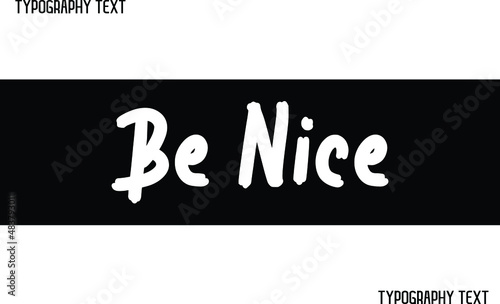Be Nice Bold Text Phrase Vector Quote in Black Color Design