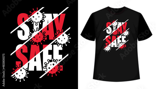 Stay safe T shirt design, vector, apparel, template, typography t shirt, vintage
