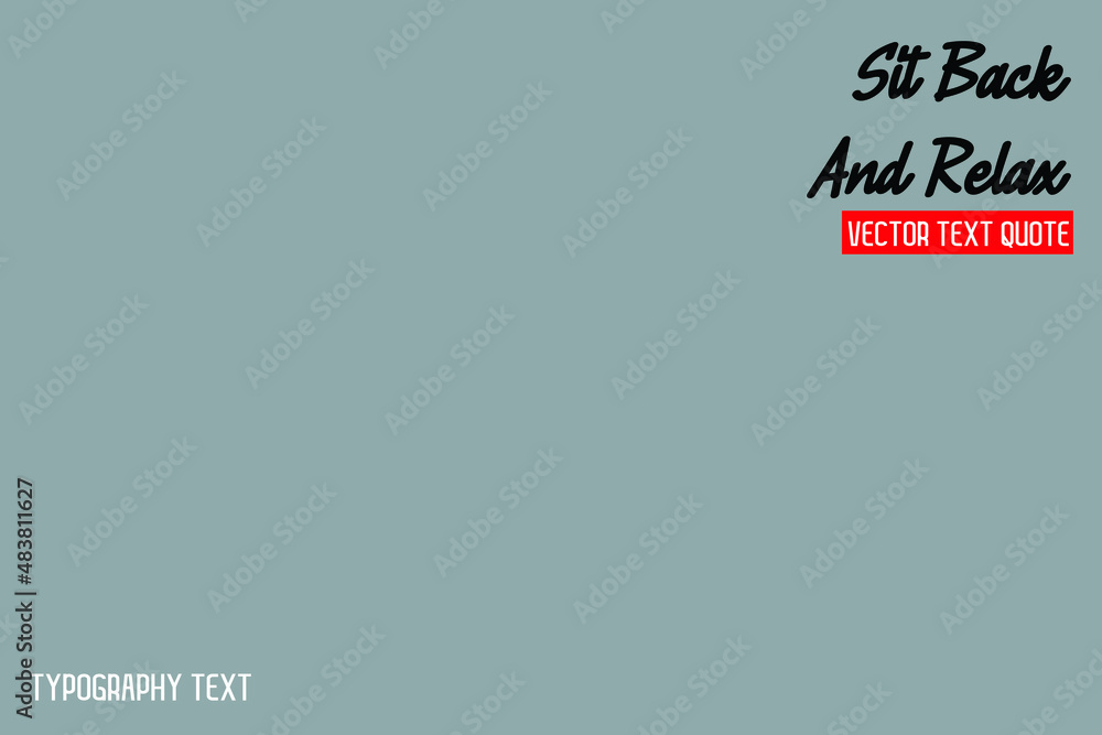 Sit Back And Relax Typography Text idiom on Grey Background
