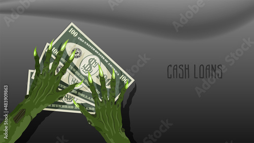 Scary green clawed hands of a witch over paper money. Banknotes of 100 dollars. Black inscription Cash loans on a gray background