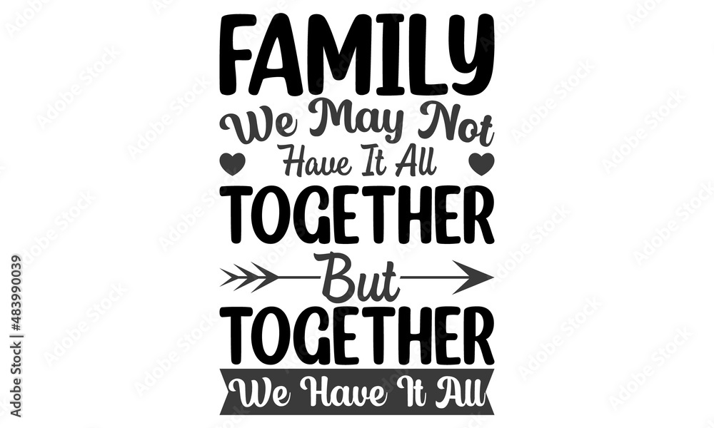 Family Is everything T Shirt Design.
