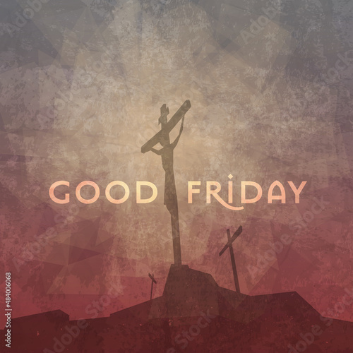 Good Friday type over silhouette of Jesus Christ being crucified on the cross at Calvary, or Golgotha. Aged and textured illustration with hues of gold, lavender, red and gray.