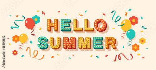 Hello summer quote, card or banner with typography design. Vector illustration, retro light bulbs font, party streamers, flowers, confetti and flying balloons. Sale poster, hi text message