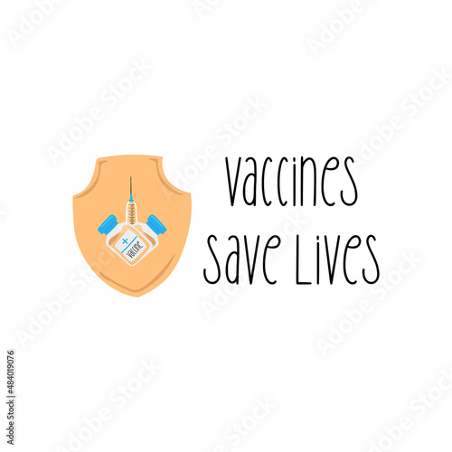 Vaccines save lives, vector agitation hand drawn illustration. Shield with syringe and vaccine.
