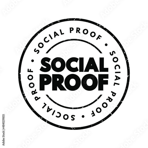 Social proof - psychological and social phenomenon wherein people copy the actions of others in an attempt to undertake behavior in a given situation, text stamp concept