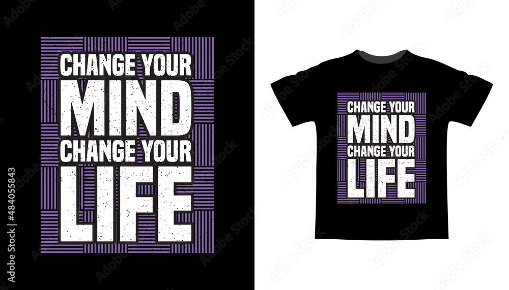 Change your mind change your life typography t-shirt design Change your mind change your life typography t-shirt design