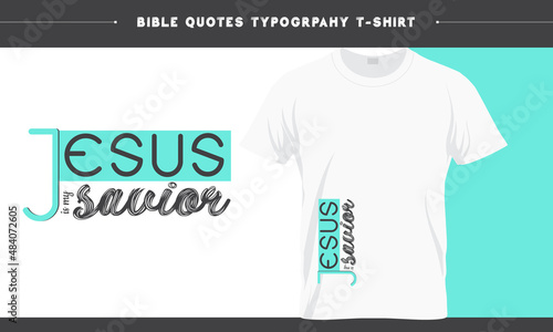 Jesus is my Savior - Bible Verse Quotes Jesus T-shirt Design
