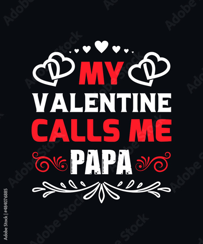 My valentine calls me papa