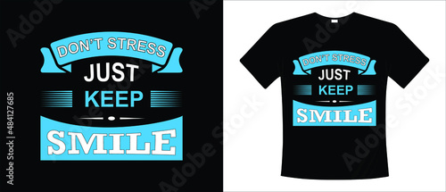 Positive think t-shirt design- T-shirt sayings Don't Stress Just Keep Smile, Vector design