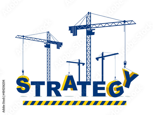 Construction cranes builds Strategy word vector concept design, conceptual illustration with lettering allegory in progress development, stylish metaphor of business plan.