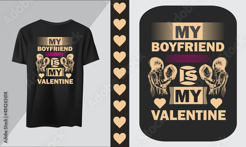 My boyfriend is my valentine T shirt design.