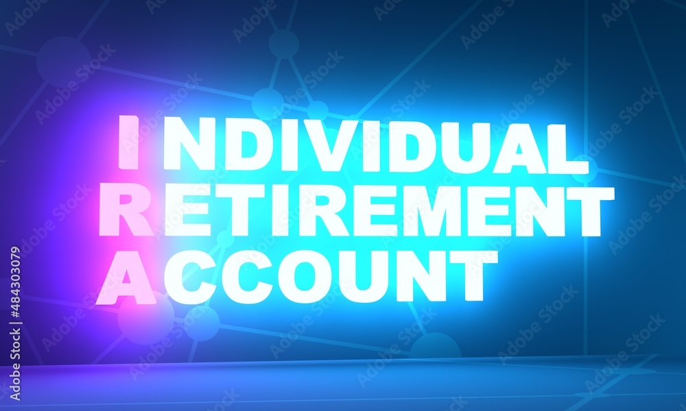 IRA - Individual Retirement Account acronym. Neon shine text. 3D Render
