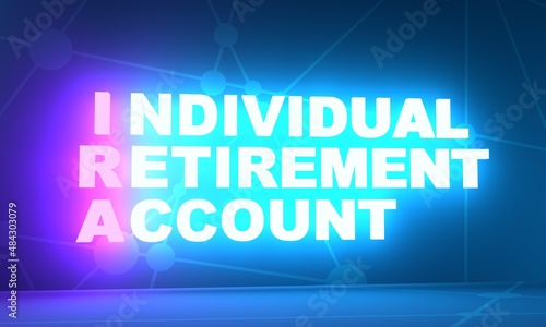 IRA - Individual Retirement Account acronym. Neon shine text. 3D Render