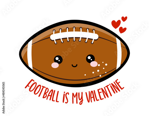 Football is my Valentine - lovely lettering quote for football season. Super bowl nfl wisdom t-shirt for funs. Motivation poster. Modern vector fun saying.