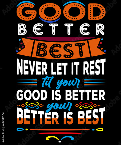 Good Better Best never let it rest typography T-shirt