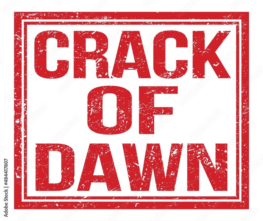 CRACK OF DAWN, text on red grungy stamp sign CRACK OF DAWN, text on red grungy stamp sign