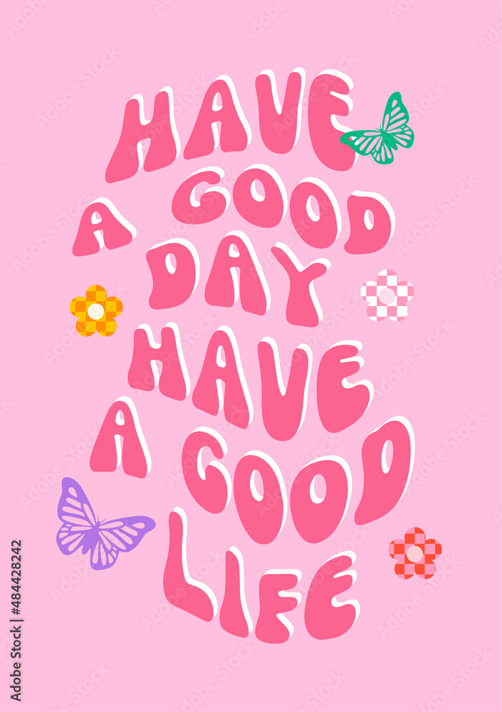 Hippie style poster with have a good day have a good life inscription quote. 