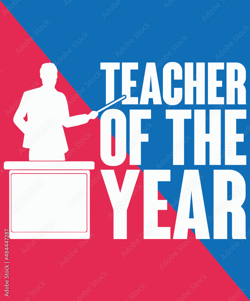T-shirt design Teacher of the Year typography vector t-shirt design. Vector typography t-shirt design in Red and blue background. T-shirt design Teacher of the Year typography vector t-shirt design. Vector typography t-shirt design in Red and blue background.