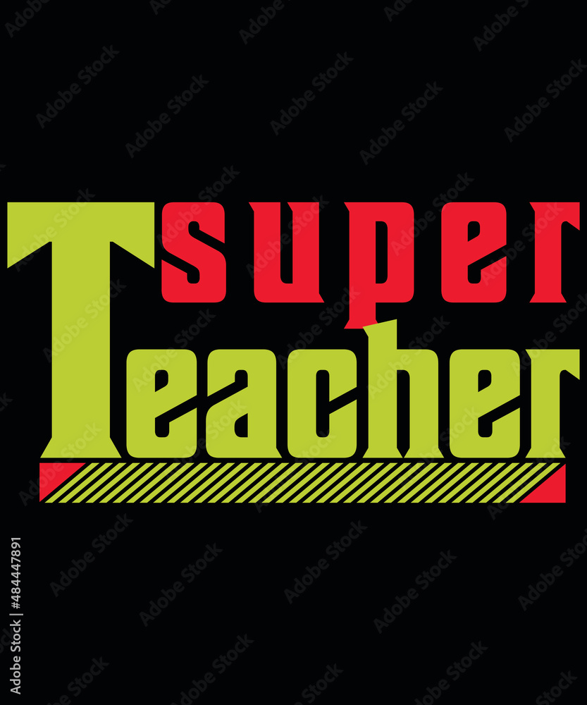 T-shirt design Super Teacher typography vector t-shirt design. Vector typography t-shirt design in black background. T-shirt design Super Teacher typography vector t-shirt design. Vector typography t-shirt design in black background.