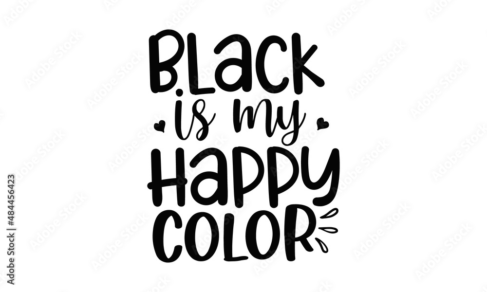 Black-is-my-happy-color, Motivation inspiration lettering typography quote oh darling go buy a personality, Vector typography for posters, cards