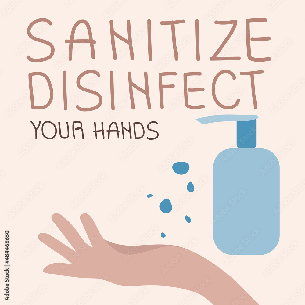 Sanitize and disinfect your hand covid-19 toilet rules poster. Vector art with hand and antibacterial gel. Protect your hand illustration in flat design style Sanitize and disinfect your hand covid-19 toilet rules poster. Vector art with hand and antibacterial gel. Protect your hand illustration in flat design style