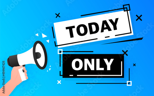 Megaphone blue banner with today only sign. Vector illustration