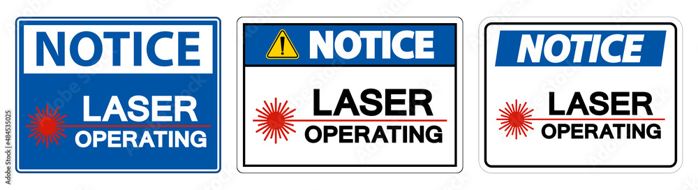 Notice Safety Sign Laser Operating On White Background Notice Safety Sign Laser Operating On White Background