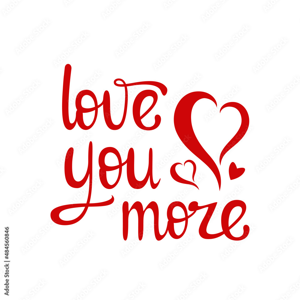 Love you more. Red lettering on a white background.