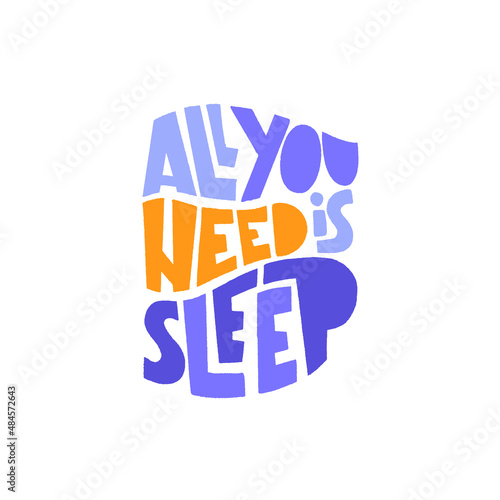 All you need is sleep - vector slogan stylized typography.