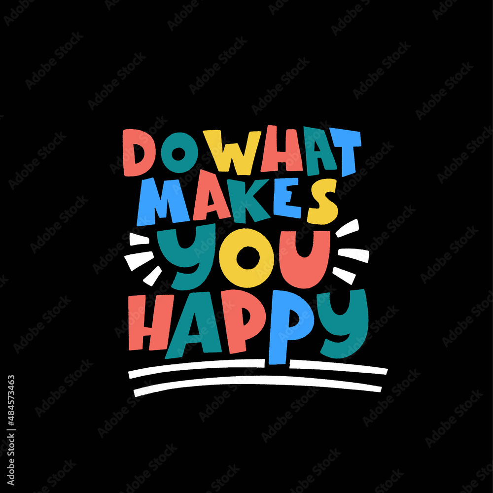 Do what makes you happy - hand drawn lettering. Do what makes you happy - hand drawn lettering.