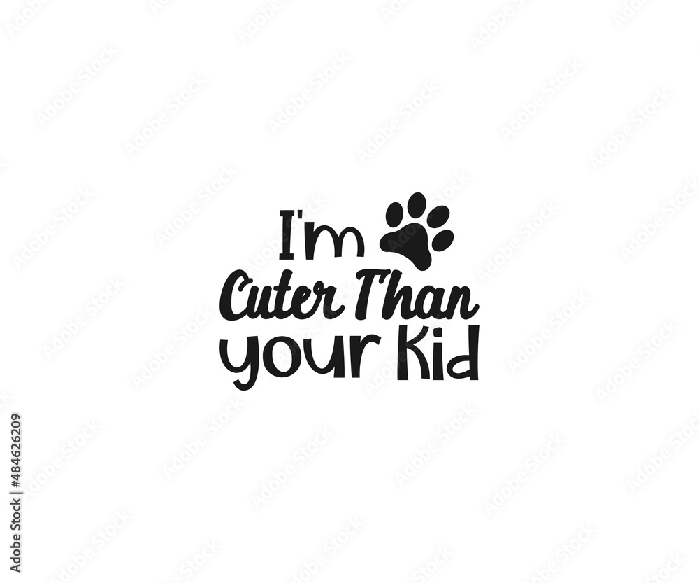 Dog Bandana Vector, I'm cuter than your kid, Dog Bandana SVG, Dog Bandana Quote, Love to Dog Bandana, Dog Life, Dog Bandana sayings, Dog typography design Dog Bandana Vector, I'm cuter than your kid, Dog Bandana SVG, Dog Bandana Quote, Love to Dog Bandana, Dog Life, Dog Bandana sayings, Dog typography design
