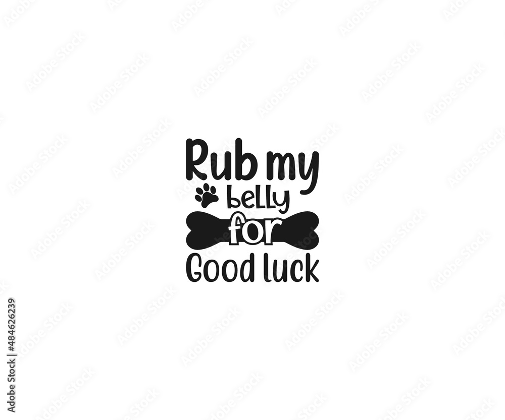Rub my belly for good luck svg, Dog Bandana Vector, Dog Bandana SVG, Dog Bandana Quote, Love to Dog Bandana, Dog Life, Dog Bandana sayings, Dog typography design Rub my belly for good luck svg, Dog Bandana Vector, Dog Bandana SVG, Dog Bandana Quote, Love to Dog Bandana, Dog Life, Dog Bandana sayings, Dog typography design