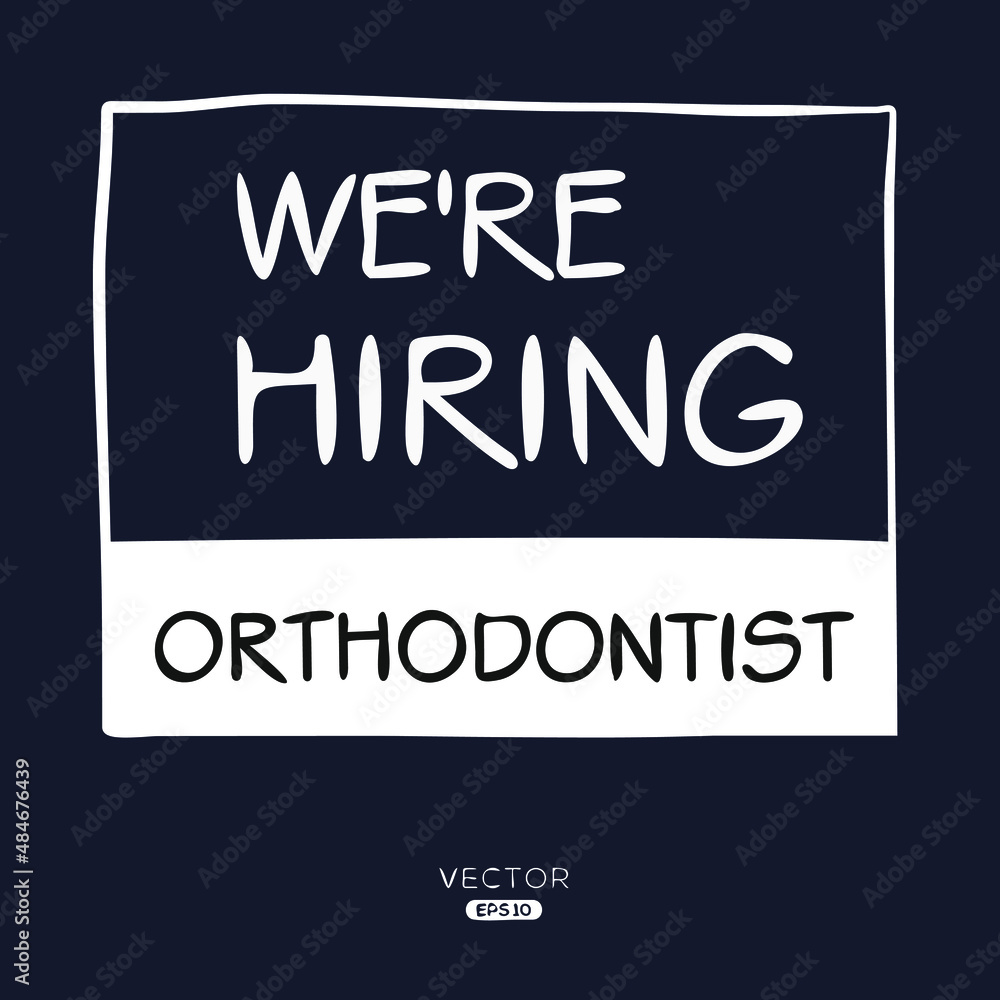 We are hiring Orthodontist, vector illustration.