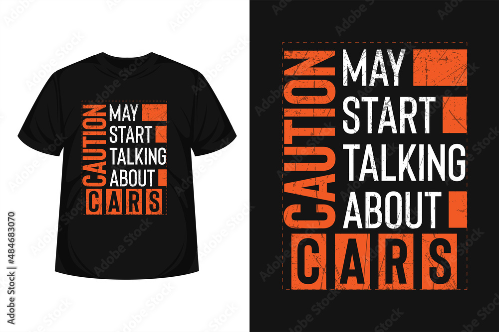 Caution Start Talking About Cars typography tshirt  or poster design for print  ready