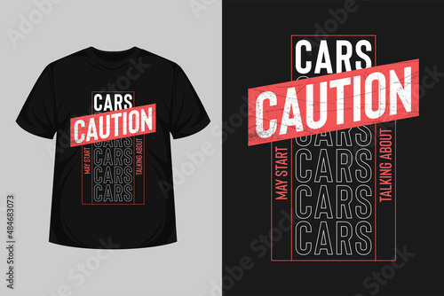 Caution About Cars typography vector illustration tshirt  or poster design for print