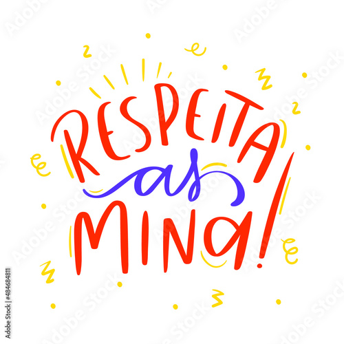 Respeita as minas. Respect the girls. Brazilian Portuguese Hand Lettering Calligraphy. Vector.