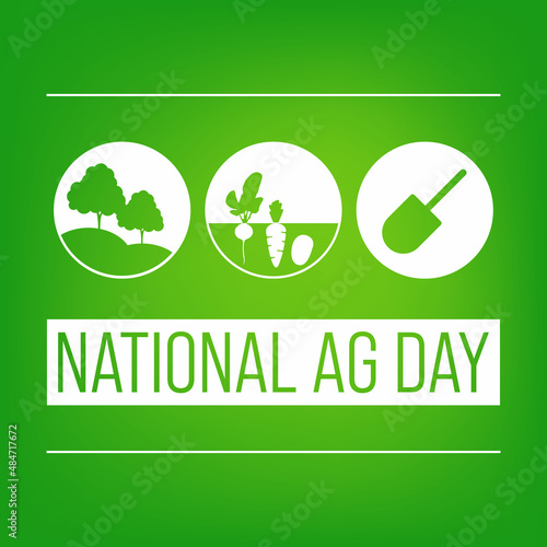 National Agriculture day (AG) is observed every year in March, to recognize, celebrate, and research the important contributions of the agriculture industry. Vector illustration