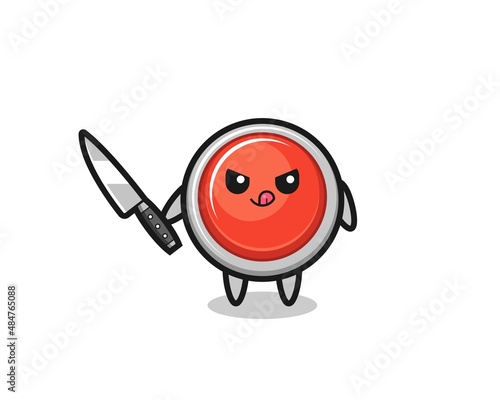 cute emergency panic button mascot as a psychopath holding a knife