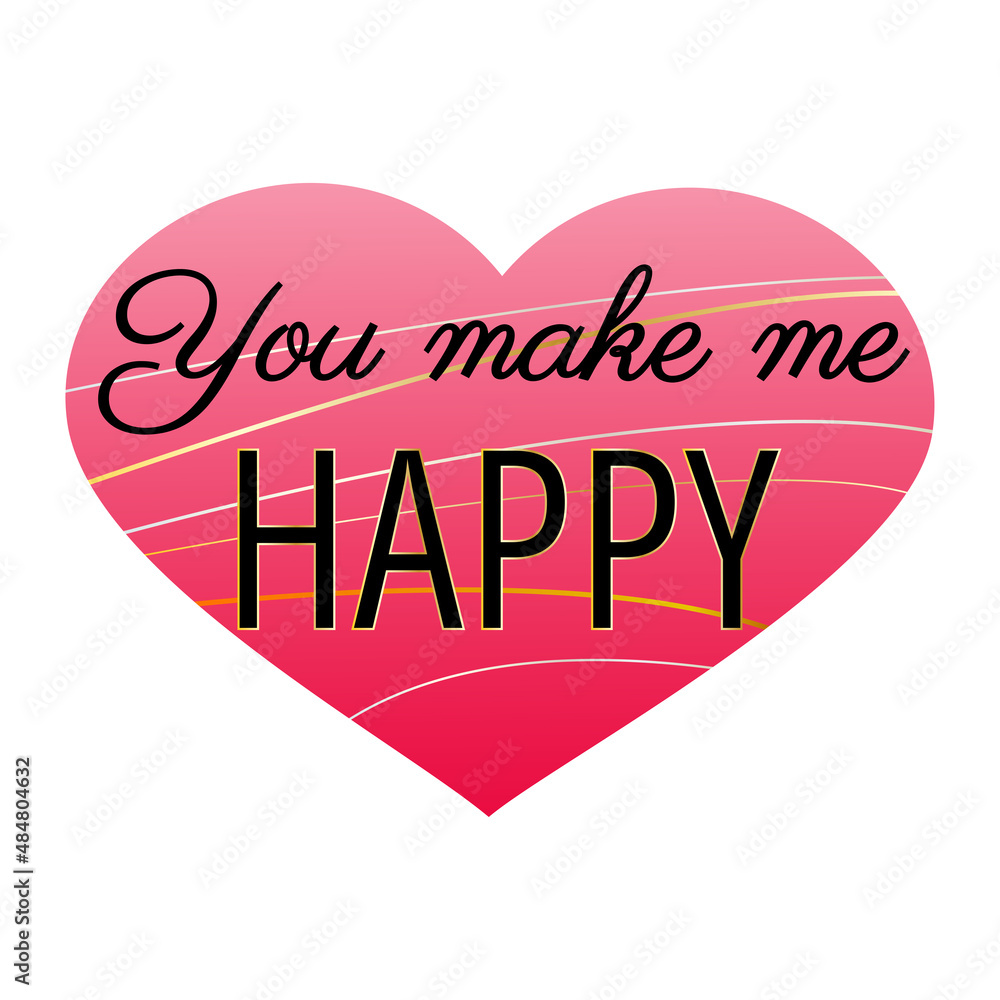 Romantic love slogan  vector illustration.You make me Happy black letter on gradient pink heart. Valentines Day phrase. Poster, banner, greeting card design element.