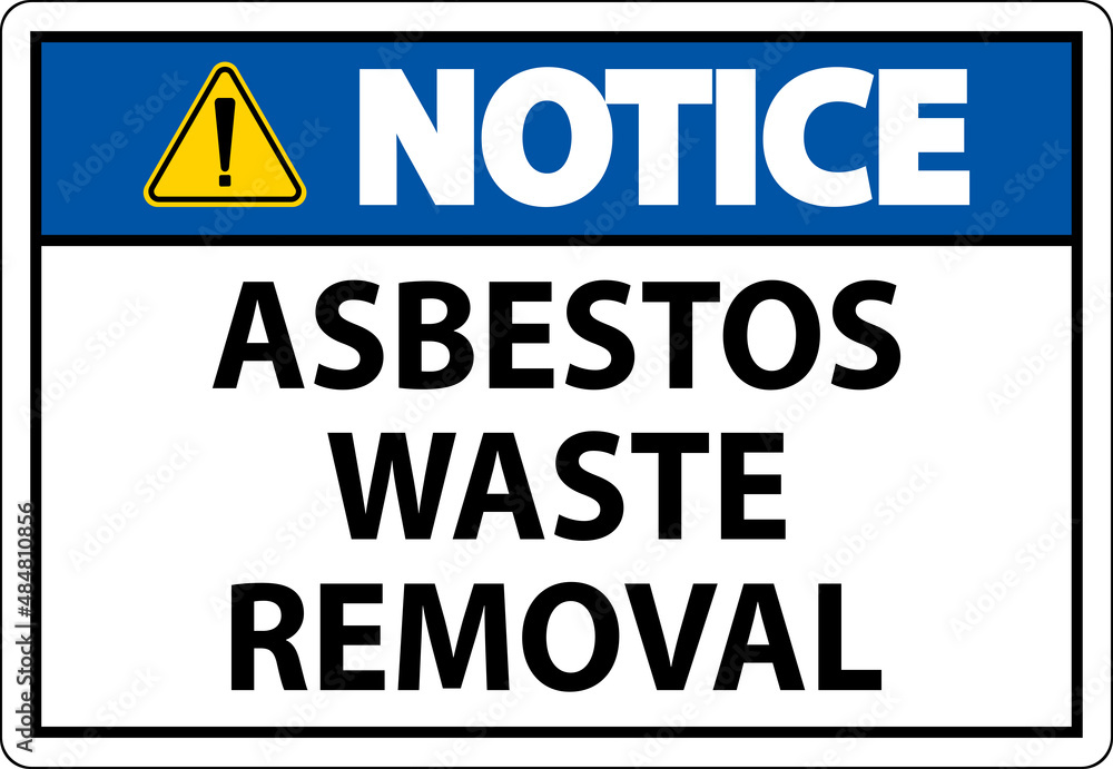 Notice Asbestos Waste Removal Sign On White Background Notice Asbestos Waste Removal Sign On White Background