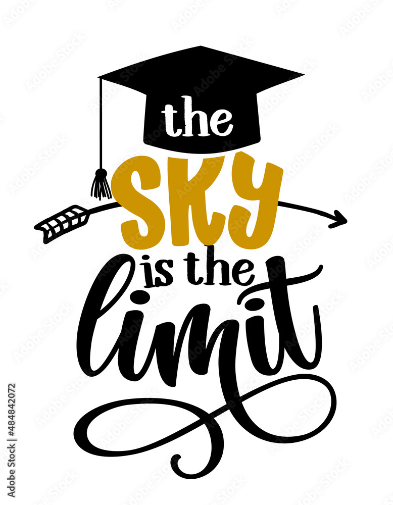 The sky is the limit - Typography. blck text isolated white background. Vector illustration of a graduating class of 2020. graphics elements for t-shirts, and the idea for the sign - obrazy, fototapety, plakaty 
