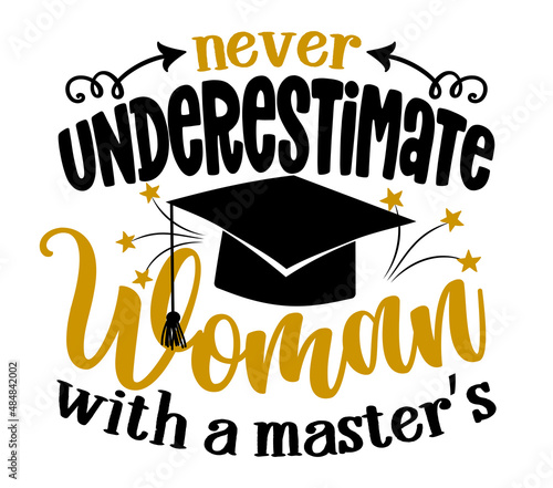 Fotografering Never underestimate a woman with a master's - graduates funny graduation quote
