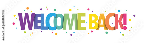 WELCOME BACK! bright vector typography banner with colored dots