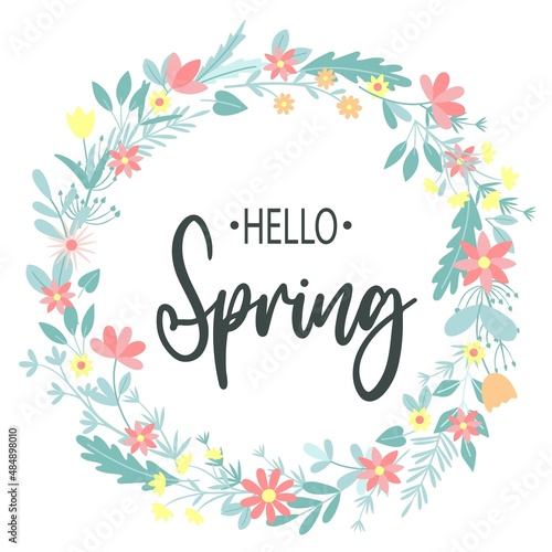 Round wreath with spring flowers. Hello spring lettering postcard. Circular frame with inscription and greenery. Rim template botanical and floral elements vector illustration © Татьяна Клименкова