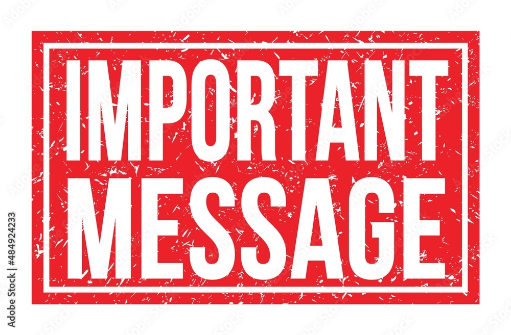 IMPORTANT MESSAGE, words on red rectangle stamp sign IMPORTANT MESSAGE, words on red rectangle stamp sign