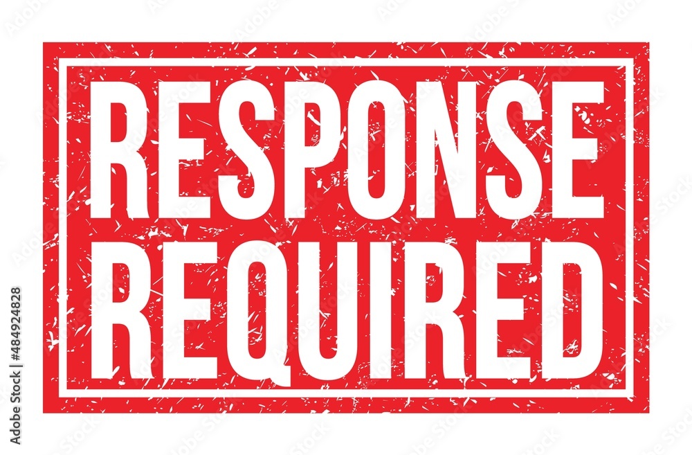 RESPONSE REQUIRED, words on red rectangle stamp sign RESPONSE REQUIRED, words on red rectangle stamp sign
